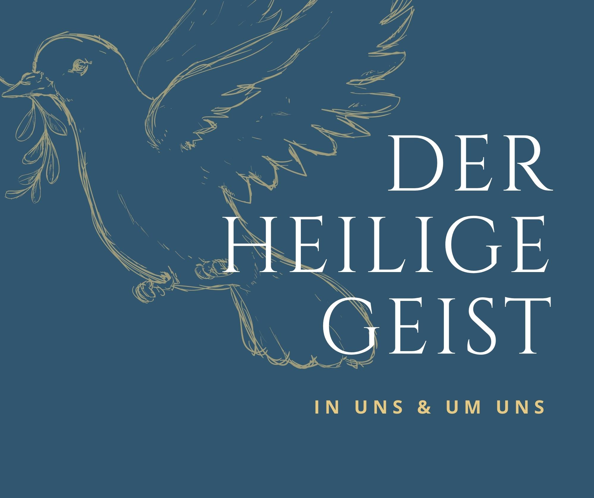 Der Heilige Geist in uns & um uns