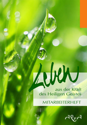Leben aus der Kraft des Heiligen Geistes - Mitarbeiterheft