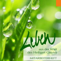 Leben aus der Kraft des Heiligen Geistes - Mitarbeiterheft